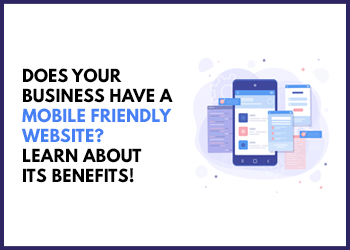 Does Your Business Have a Mobile Friendly Website? Learn About Its Benefits!